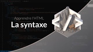 Apprendre lHTML  La syntaxe [upl. by Consalve]