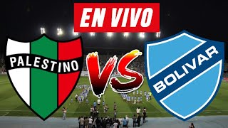 PALESTINO vs BOLIVAR EN VIVO 🔴⚽  COPA LIBERTADORES [upl. by Gonzalo]