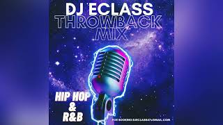 DJ ECLASS  quotTHROWBACK MIXquot HIP HOP RampB [upl. by Angle]