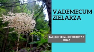 Jak bezpiecznie stosować zioła  Vademecum Zielarza VIII [upl. by Crissy]