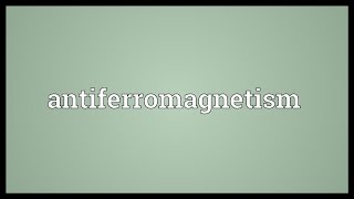 Antiferromagnetism Meaning [upl. by Lanrev]