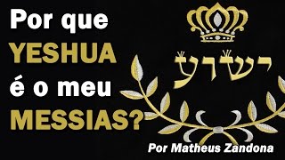 Por que Yeshua é o meu Messias  Prof Matheus Zandona [upl. by Allie]