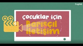 ÇOCUKLAR İÇİN BARIŞÇIL İLETİŞİM  English [upl. by Adnirod652]