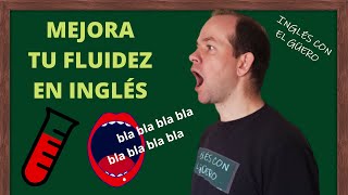 CÓMO MEJORAR TU FLUIDEZ EN INGLÉS [upl. by Kaitlin]