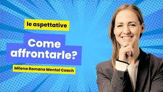 Le aspettative come affrontarle per una vita più serena mentalcoach [upl. by Adnahsed]