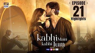 Kabhi Mein Kabhi Tum Episode 21  Highlights  Fahad Mustafa  Hania Aamir  ARY Digital [upl. by Liagaba]