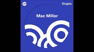 Mac Miller  Spotify Singles EP 2018 [upl. by Fachan]