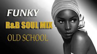 Old School  FUNKY RampB SOUL MIX  BEST FUNKY SOUL 70s 80s [upl. by Frangos570]