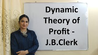 Dynamic Theory of Profit  JBClerk [upl. by Leilani901]