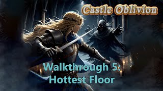 Castle Oblivion  Walkthrough 5 Hottest Floor [upl. by Yme]