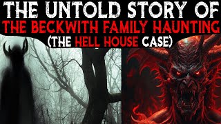 The Untold Story Of The Beckwith Family HAUNTING 👹 Connecticut HELL HOUSE Case [upl. by Allehcim]