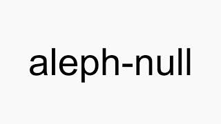 How to pronounce alephnull [upl. by Rooker]