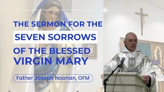 Sermon for the Seven Sorrows of the Blessed Virgin Mary with Fr Joseph Noonan OFM [upl. by Animsay]