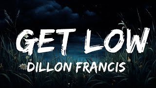 Dillon Francis DJ Snake  Get Low Lyrics  25mins of Best Vibe Music [upl. by Brass]