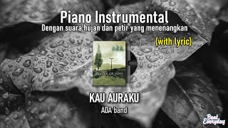 Kau Auraku by ADA Band  Relaxing Rainy Music Piano Instrumental [upl. by Anelad]