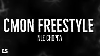 CMON FREESTYLE  NLE Choppa Lyrics [upl. by Stoughton]