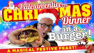 I ate an ENTIRE CHRISTMAS DINNER in a BURGER A Magical Festive Feast [upl. by Roon]