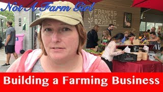 Building a Farming Business the Farmers Market [upl. by Yendroc951]