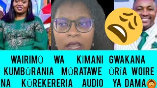 WA😵WAIRIMU GWÎTETERA NA KUMBÛRANIA MÛRATAWE ÛRÎA WAREKODIRE NA KÛRUTA AUDIO YA DAMA NJA [upl. by Han]