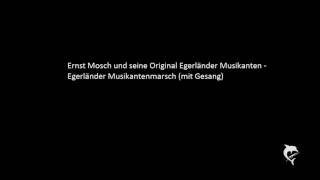 Ernst Mosch  Egerländer Musikantenmarsch Gesang [upl. by Rahm]