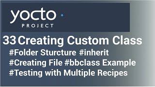 Yocto Tutorial  33 Creating Custom Class  inherit  bbclass Example [upl. by Mariano243]