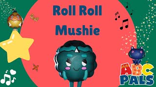 Roll Roll Mushie Song  ABC Pals Nursery Songs  Kids Songs and Stories [upl. by Dyob]