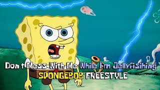 Dont Mess with me While Im Jellyfishing  Spongebob Rap Freestyle [upl. by Llerahs908]