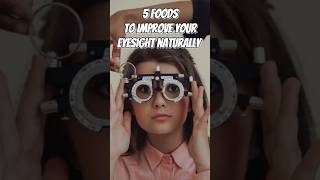 Did you know these Top 5 Foods to Boost Your Eyesight Naturallyhealthyeyes healthyvision eyesafe [upl. by Ayifa]