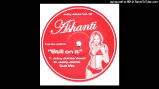 Ashanti  Still On It Juicy Joints Vocal UKG  4x4  Niche [upl. by Erika]