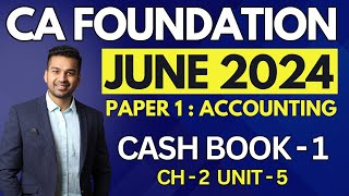 Cash Book  1  Ch 2 Unit 5  CA Foundation Accounts June 2024  CA Parag Gupta [upl. by Ihtraa]