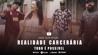 Realidade Carcerária  Tudo é Possivel  Video Clipe Oficial  4k [upl. by Ahsiekahs]