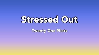 Twenty One Pilots  Stressed Out Lyrics [upl. by Einaffyt]