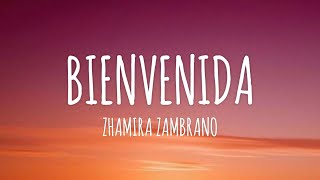 Zhamira Zambrano  Bienvenida LetraLyrics [upl. by Erlina]