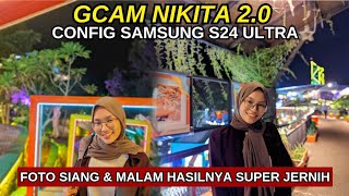 Hasilnya Jernih Banget‼️ Gcam Nikita 20 Config Samsung S24 Ultra  Foto Pake HP Kentang Auto Jernih [upl. by Engvall]