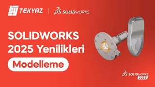 SOLIDWORKS 2025 Yenilikleri  Modelleme [upl. by Einaeg]