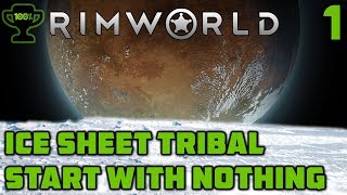 Starting with nothing  Rimworld Ice Sheet Tribal Episode 1 Rimworld Beta 18 Ice Sheet Challenge [upl. by Ruamaj]