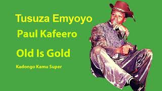 Tusuza Emyoyo Paul Kafeero Kadongo Kamu Super Old Is Gold [upl. by Munafo]