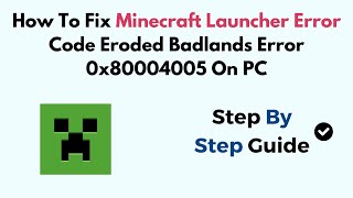 How To Fix Minecraft Launcher Error Code Eroded Badlands Error 0x80004005 On PC [upl. by Mireille]