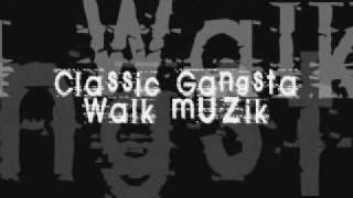 Classic Gangsta Walk Muzik [upl. by Aufa511]