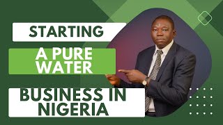 How to start a profitable pure water business in Nigeria [upl. by Neerahs]