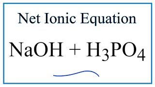 How to Write the Net Ionic Equation for NaOH  H3PO4 Sodium hydroxide  Phosphoric acid [upl. by Liban]