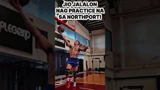 JIO JALALON NAG PRACTICE KAGAD SA NORTHPORT BATANG PIER MATAPOS ITAPON NG MAGNOLIA youtubeshorts [upl. by Aramoiz]