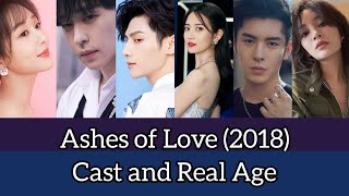 Ashes of Love 2018 Cast and Real Age Yang Zi Allen Deng Leo Luo Yukee Chen Wang Yi Fei [upl. by Ainit872]