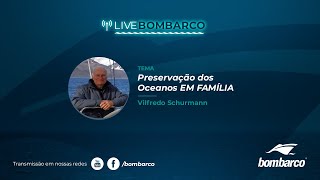 Vilfredo Schurmann fala sobre preservação dos oceanos e muito mais  Live Bombarco 6 [upl. by Sevik]