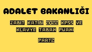 ADALET BAKANLIĞI✅ZABIT KATİBİ 2022 KPSS VE KLAVYE TABAN PUANLARI [upl. by Rolfe]