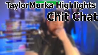 TaylorMurka Highlights Chittin and Chattin [upl. by Sitruk]