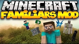 Minecraft FAMILIARS MOD Companions With Incredible Abilities  Mod Showcase [upl. by Eixirt]