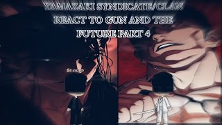 Yamazaki SyndicateClan React To Gun And The Future  Part 4 [upl. by Efi557]