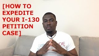 HOW TO EXPEDITE YOUR I130 PETITION [upl. by Asit720]