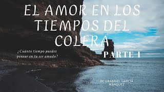 El Amor de toda una vida El amor en los tiempos de cólera Parte I [upl. by Risa]